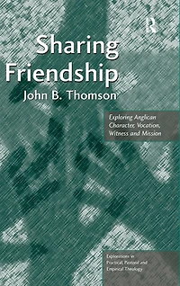 Sharing Friendship: Exploring Anglican Character, Vocation, Witness and Mission