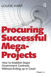 Procuring Successful Mega-Projects: How to Establish Major Government Contracts Without Ending up Court