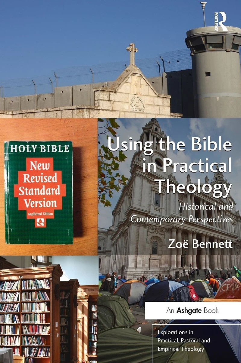 Using the Bible Practical Theology: Historical and Contemporary Perspectives