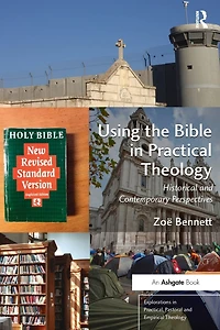 Using the Bible Practical Theology: Historical and Contemporary Perspectives