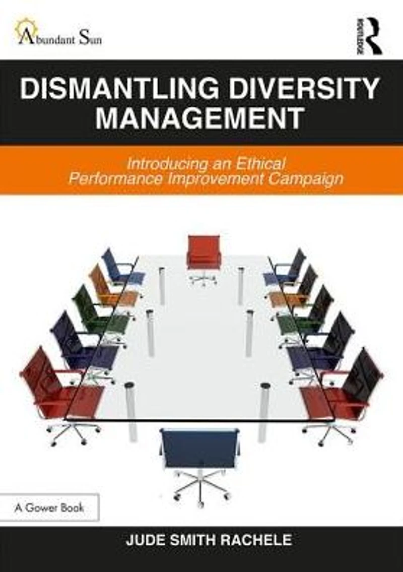 Dismantling Diversity Management: Introducing an Ethical Performance Improvement Campaign