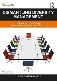Dismantling Diversity Management: Introducing an Ethical Performance Improvement Campaign