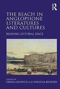 The Beach Anglophone Literatures and Cultures: Reading Littoral Space