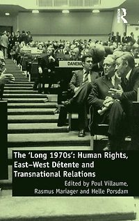 The 'Long 1970s': Human Rights, East-West Détente and Transnational Relations