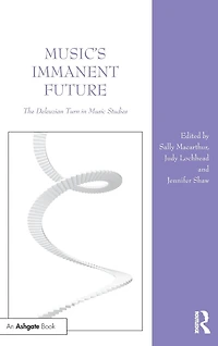 Music's Immanent Future: The Deleuzian Turn Music Studies