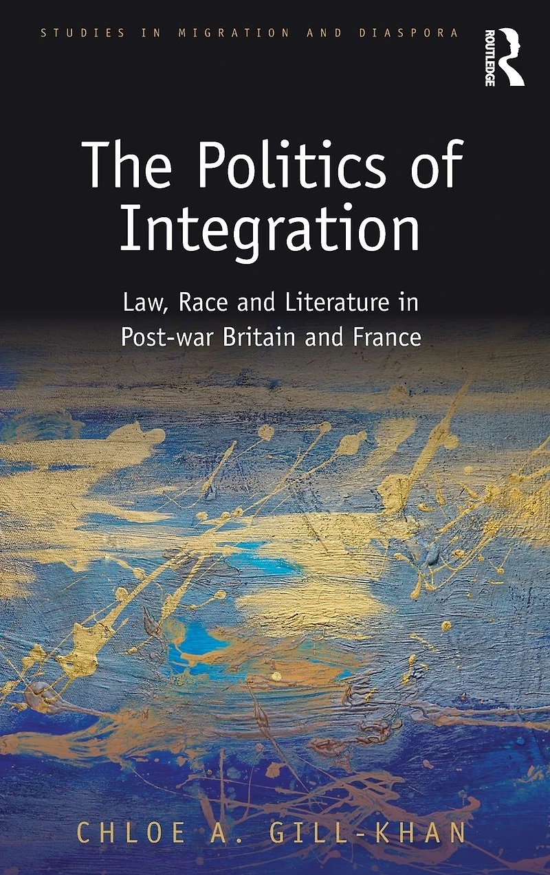 The Politics of Integration: Law, Race and Literature Post-War Britain France