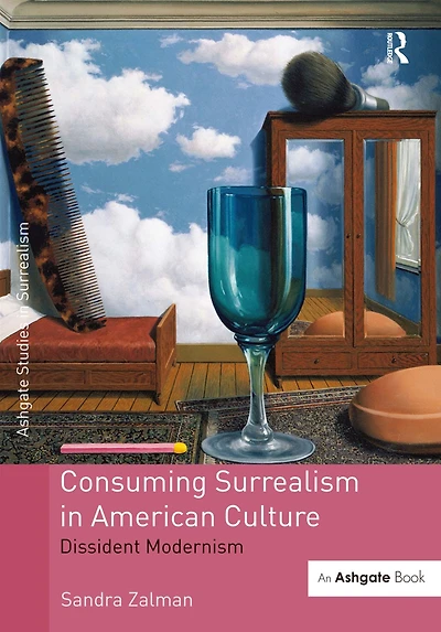 Consuming Surrealism American Culture: Dissident Modernism