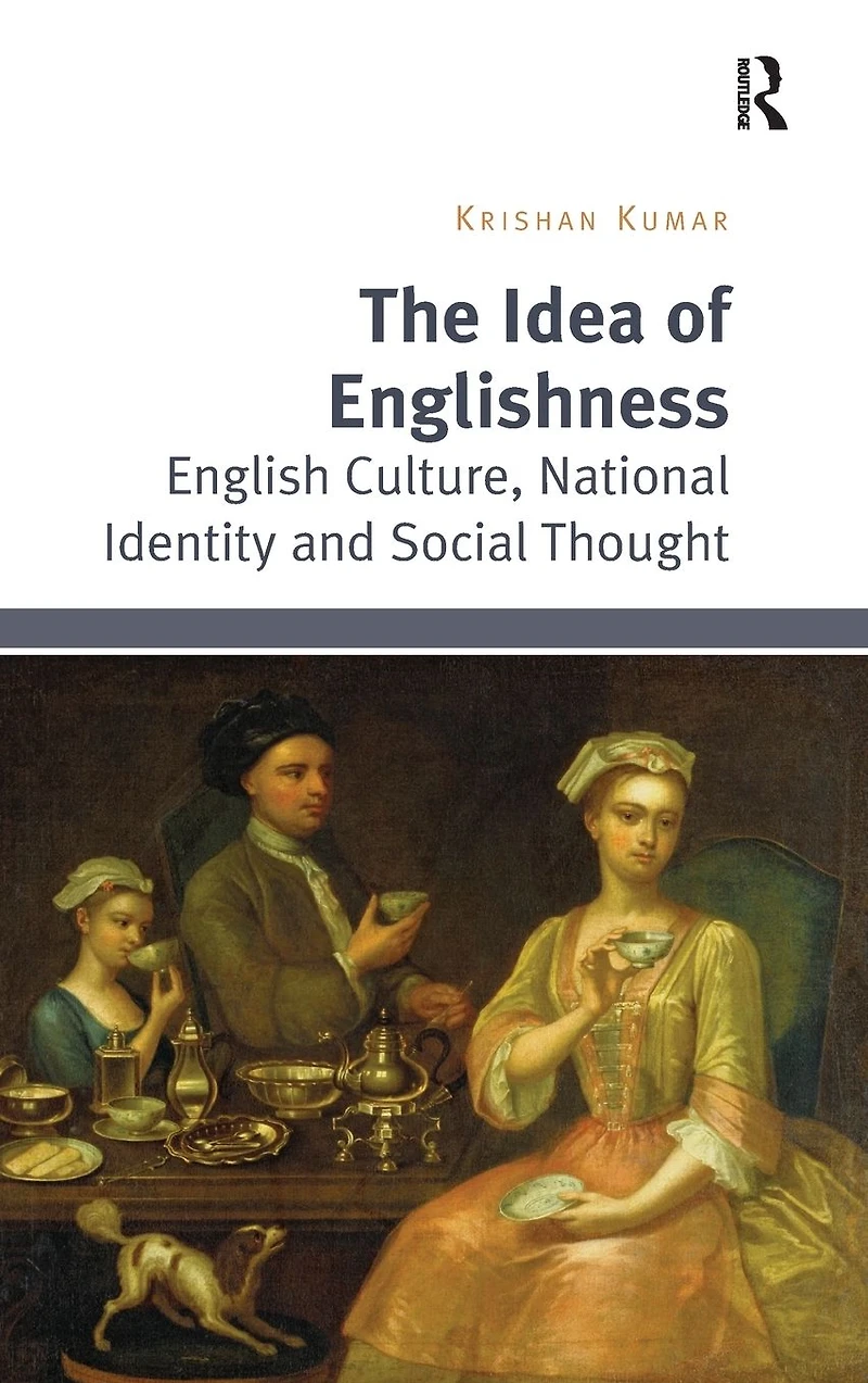 The Idea of Englishness: English Culture, National Identity and Social Thought