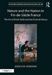 Nature and the Nation Fin-de-Siècle France: Art of Emile Gallé Ecole de Nancy
