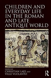Children and Everyday Life the Roman Late Antique World
