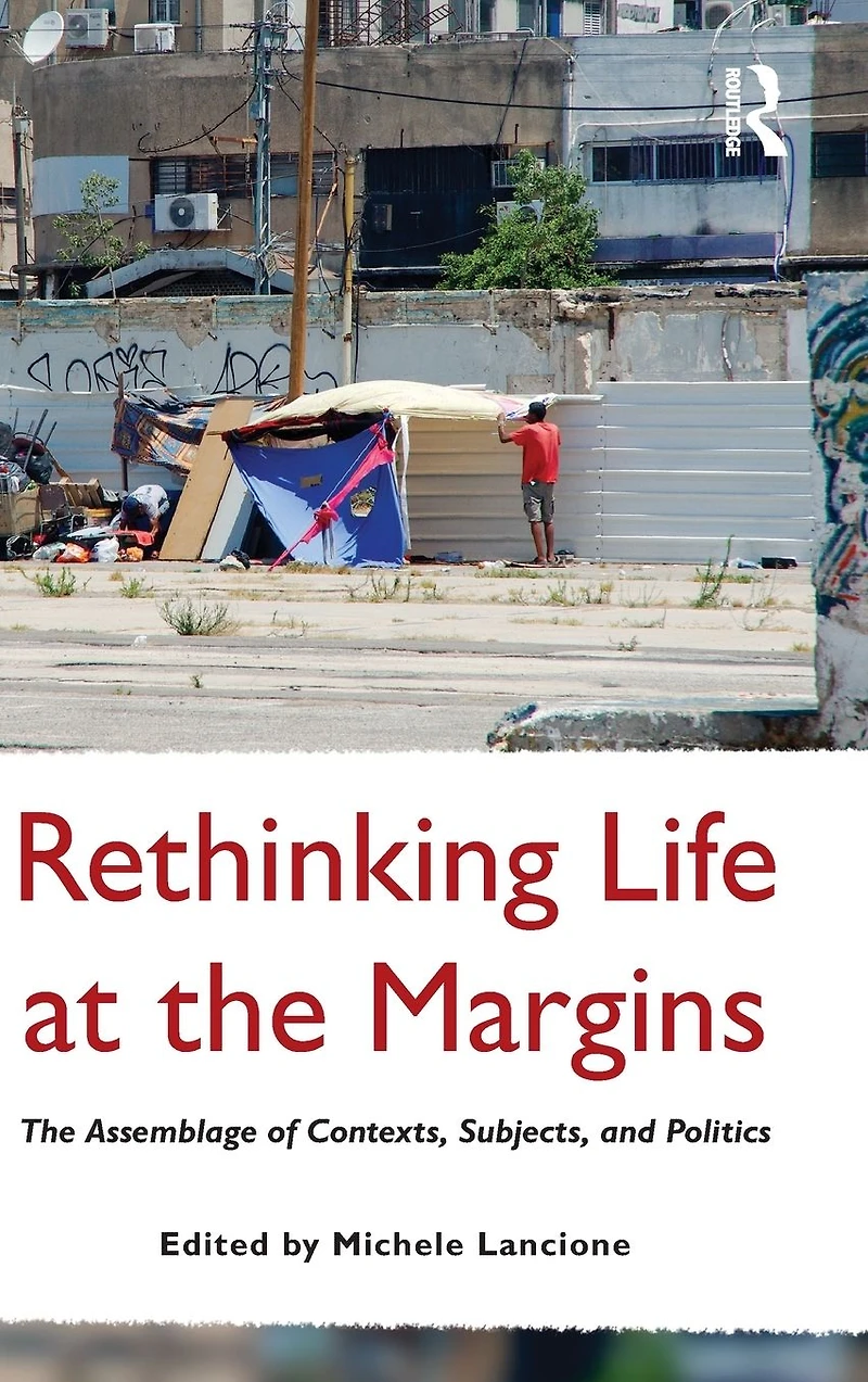Rethinking Life at The Margins: Assemblage of Contexts, Subjects, and Politics