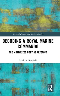 Decoding a Royal Marine Commando: The Militarized Body as Artefact