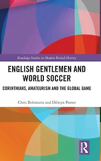 English Gentlemen and World Soccer: Corinthians, Amateurism the Global Game