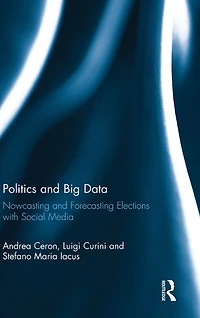 Politics and Big Data: Nowcasting Forecasting Elections with Social Media