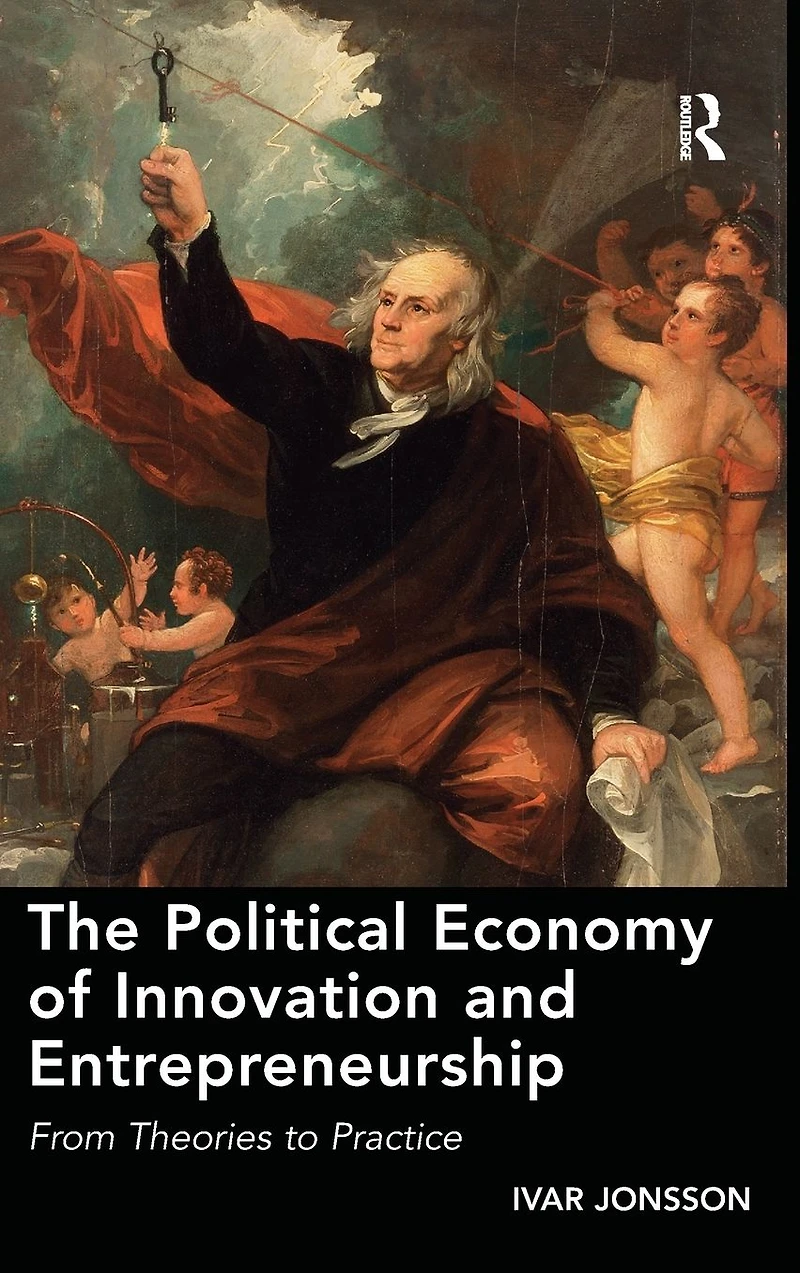 The Political Economy of Innovation and Entrepreneurship: From Theories to Practice