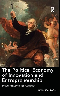 The Political Economy of Innovation and Entrepreneurship: From Theories to Practice