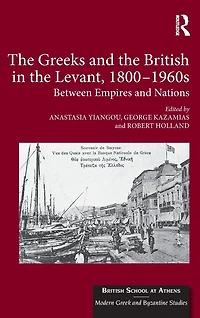 the Greeks and British Levant, 1800-1960s: Between Empires Nations