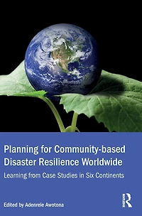 Planning for Community-based Disaster Resilience Worldwide: Learning from Case Studies Six Continents