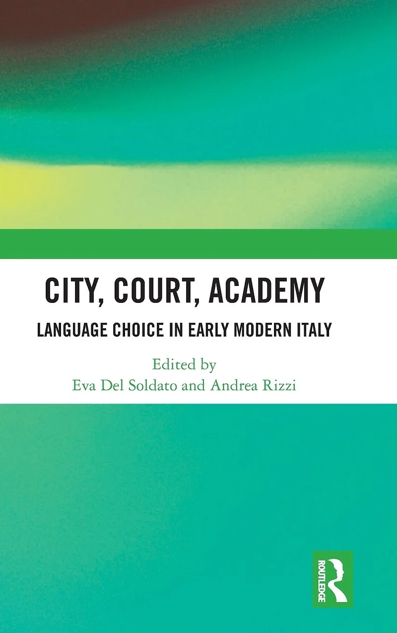 City, Court, Academy: Language Choice Early Modern Italy