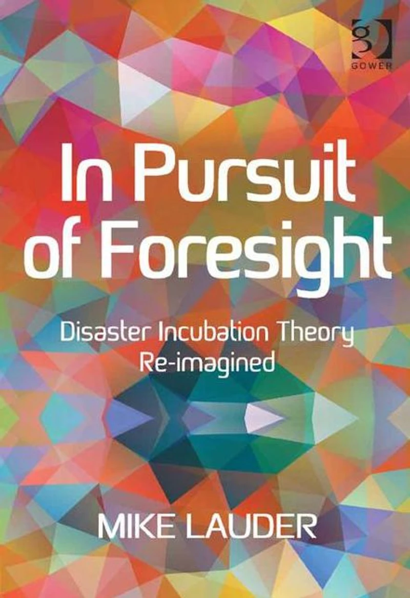 Pursuit of Foresight: Disaster Incubation Theory Re-imagined