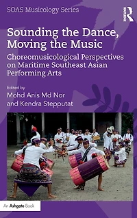 Sounding the Dance, Moving Music: Choreomusicological Perspectives on Maritime Southeast Asian Performing Arts
