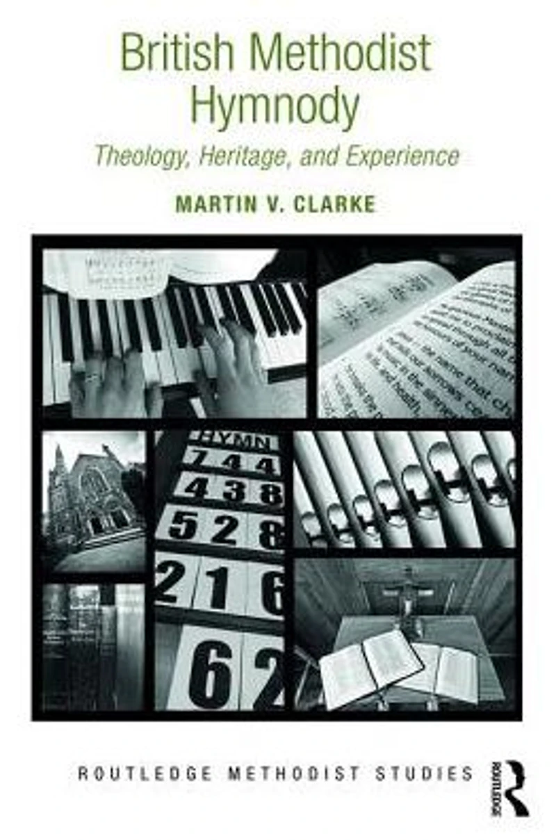 British Methodist Hymnody: Theology, Heritage, and Experience