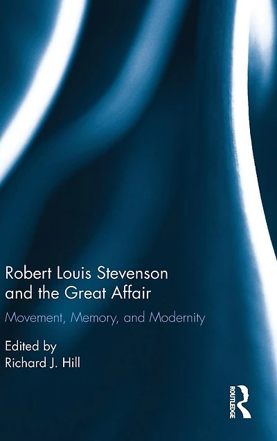 Robert Louis Stevenson and the Great Affair: Movement, Memory Modernity