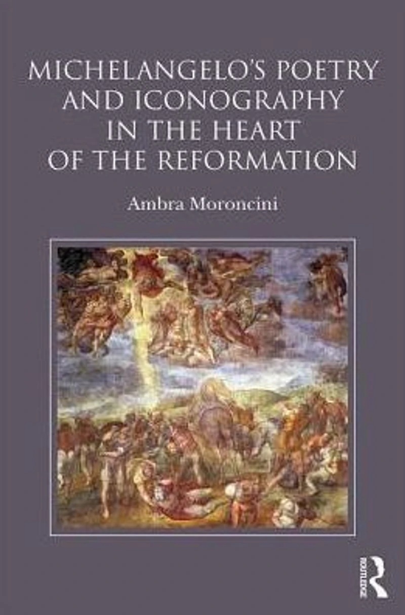 Michelangelo's Poetry and Iconography the Heart of Reformation