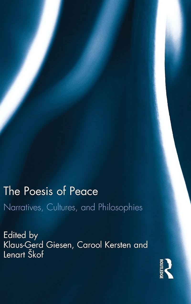 The Poesis of Peace: Narratives, Cultures, and Philosophies