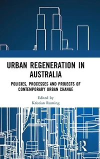 Urban Regeneration Australia: Policies, Processes and Projects of Contemporary Change