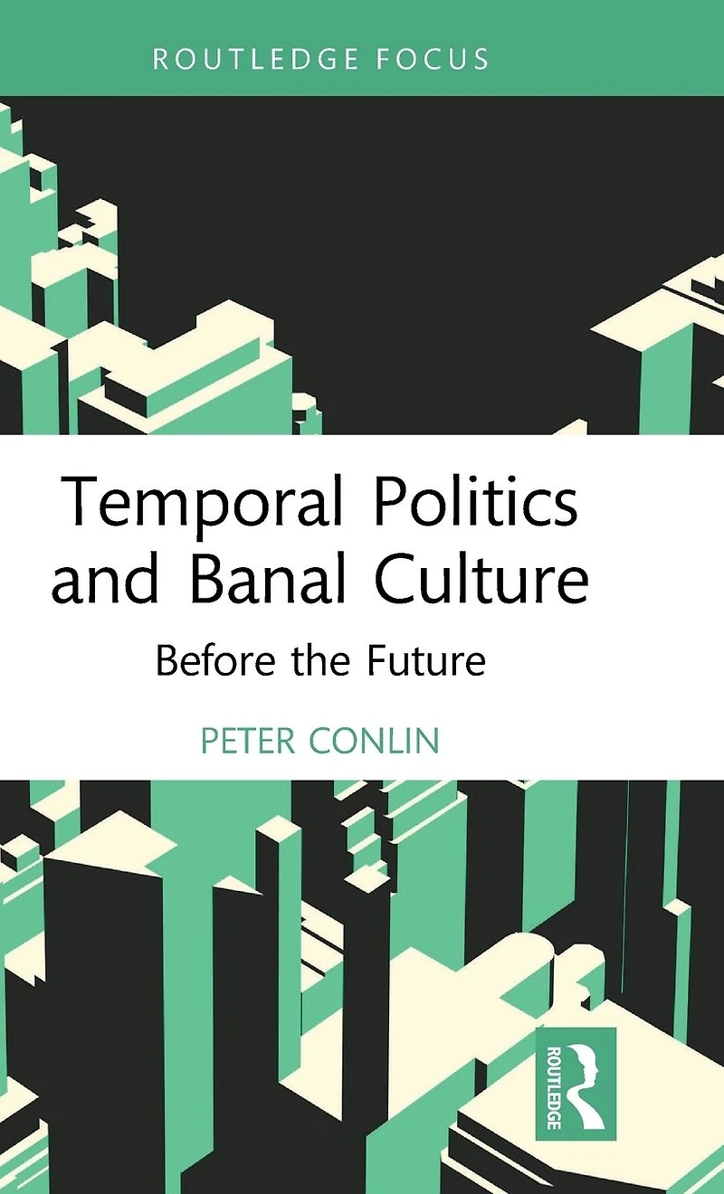 Temporal Politics and Banal Culture: Before the Future