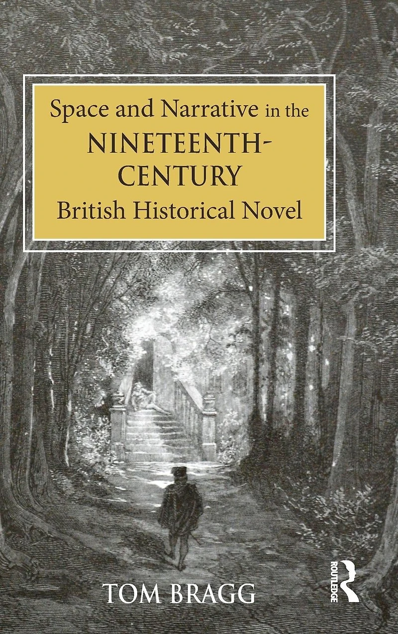 Space and Narrative the Nineteenth-Century British Historical Novel