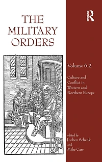 The Military Orders Volume VI (Part 2): Culture and Conflict Western Northern Europe