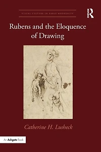 Rubens and the Eloquence of Drawing