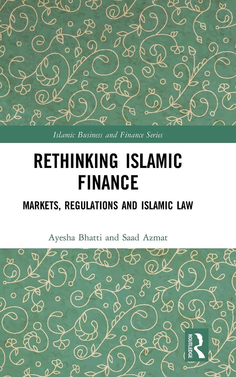 Rethinking Islamic Finance: Markets, Regulations and Law