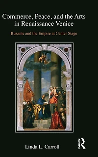 Commerce, Peace, and the Arts Renaissance Venice: Ruzante Empire at Center Stage