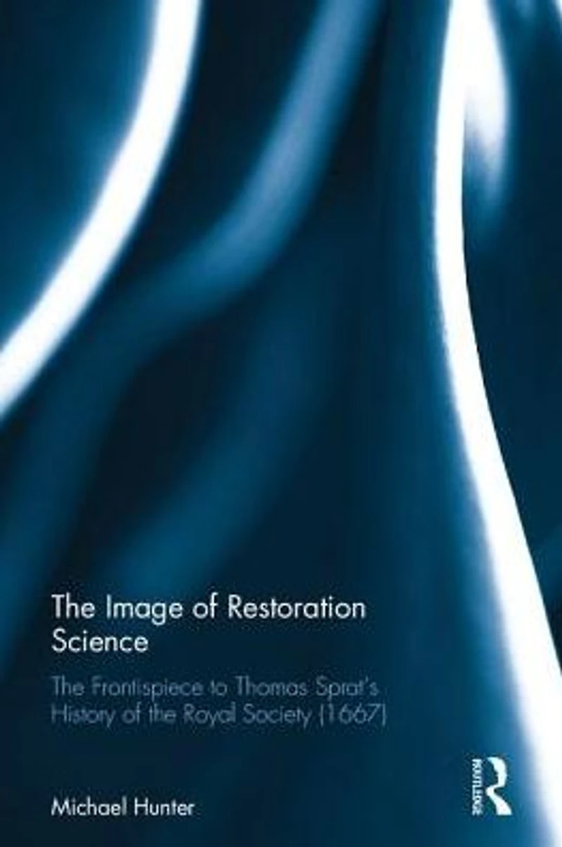 the Image of Restoration Science: Frontispiece to Thomas Sprat's History Royal Society (1667)