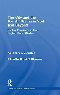 the City and Parish: Drama York Beyond: Shifting Paradigms Early English Studies