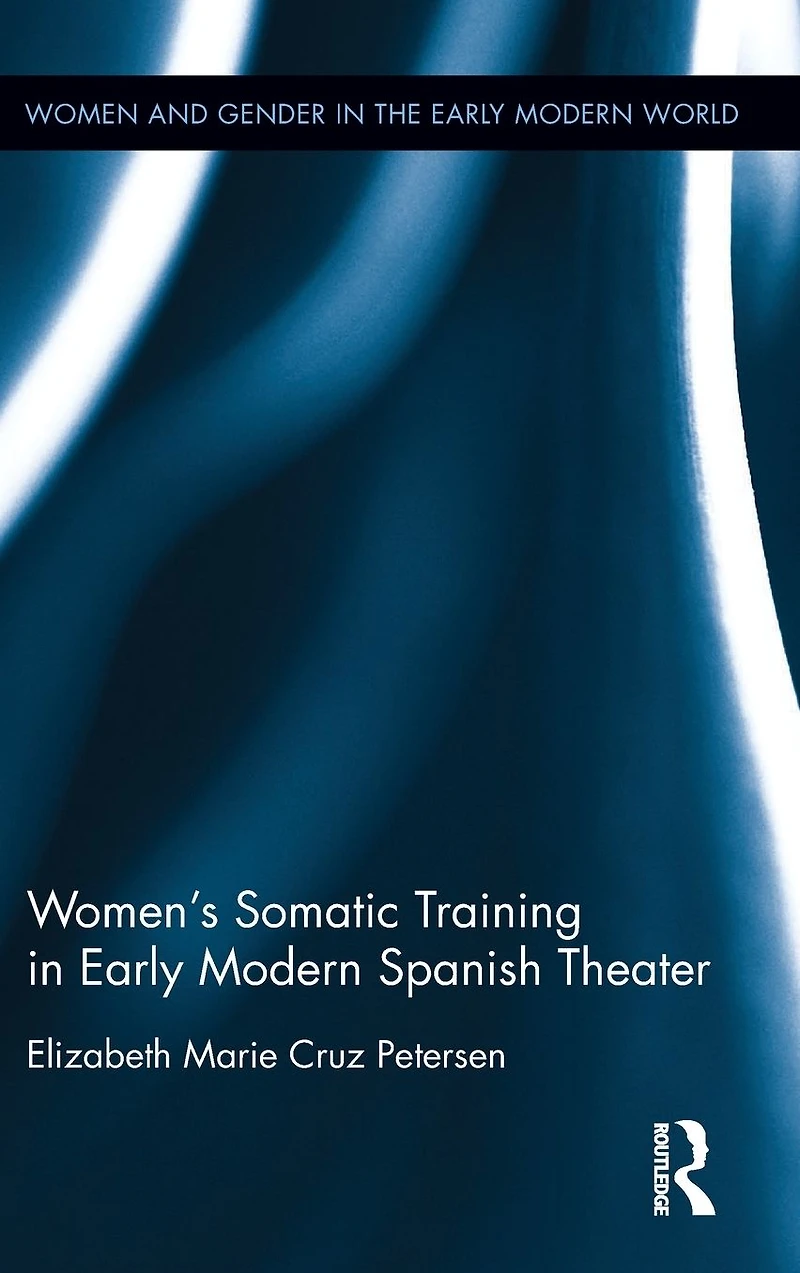 Women's Somatic Training Early Modern Spanish Theater