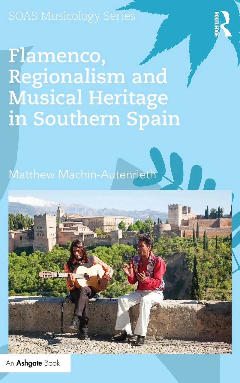 Flamenco, Regionalism and Musical Heritage Southern Spain