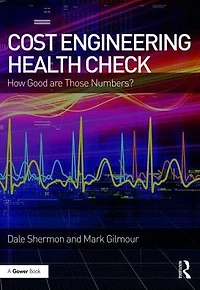 Cost Engineering Health Check: How Good are Those Numbers?