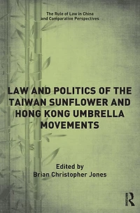 Law and Politics of the Taiwan Sunflower Hong Kong Umbrella Movements