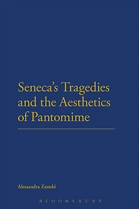 Seneca's Tragedies and the Aesthetics of Pantomime