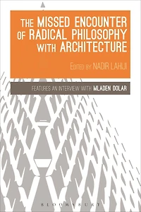 The Missed Encounter of Radical Philosophy with Architecture