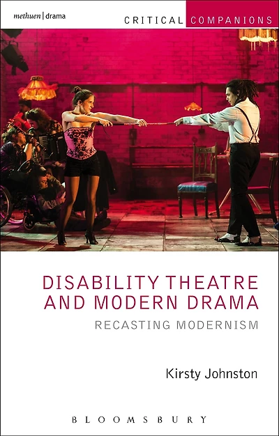 Disability Theatre and Modern Drama: Recasting Modernism