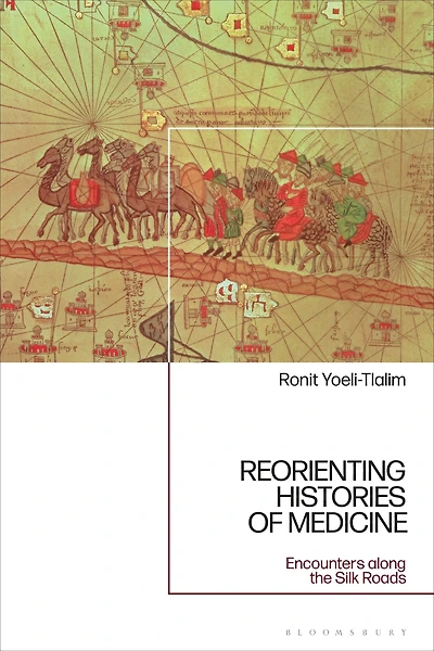 ReOrienting Histories of Medicine: Encounters along the Silk Roads