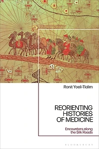 ReOrienting Histories of Medicine: Encounters along the Silk Roads