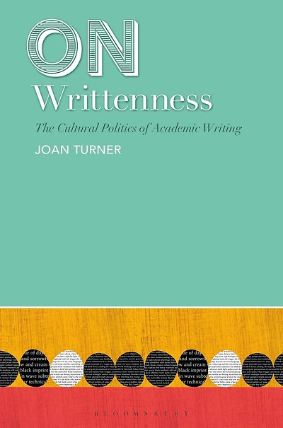 On Writtenness: The Cultural Politics of Academic Writing