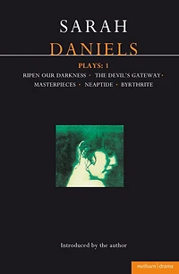 Daniels Plays: 1: Ripen Our Darkness; The Devil's Gateway; Masterpiece; Neaptide; Byrthrite