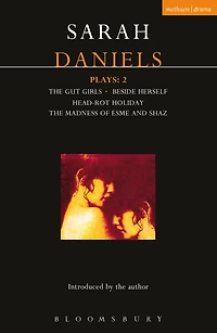 Daniels Plays: 2: Gut Girls; Beside Herself; Head-rot Holiday; Madness of Esme and Shaz